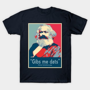 Karl Marx Gibs Me Dats T-shirt T-Shirt